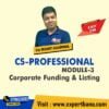 CS Professional Module 3 Corporate Funding & Listing By MEPL Classes CA Mohit Agarwal (old course)