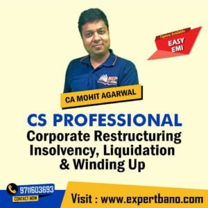 CS Professional Module 2 Corporate Restructuring , Insolvency, Liquidation & Winding Up By MEPL Classes CA Mohit Agarwal (old course)