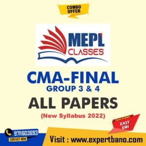 CMA FINAL GROUP 3 and 4 ALL PAPERS COMBO by MEPL CLasses (New Syllabus 2022)