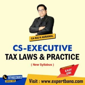 CS Executive Tax Laws & Practice by CA Raj K Agrawal (New Syllabus)
