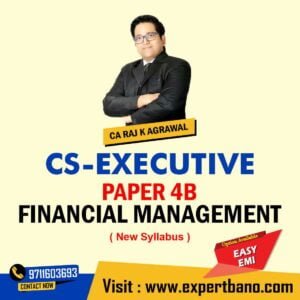 CS Executive Paper 4B Financial Management FM by CA Raj K Agrawal (New Syllabus)