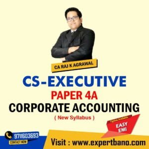 CS Executive Paper 4A Corporate Accounting by CA Raj K Agrawal (New Syllabus)