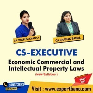 CS Executive Economic Commercial and Intellectual Property Laws by CA Chahak Bahal & CA Shilpum Khanna (New Syllabus)