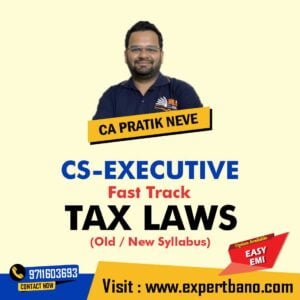 CS Exe Tax Laws Fast track batch by CA PRATIK NEVE  (New Syllabus)