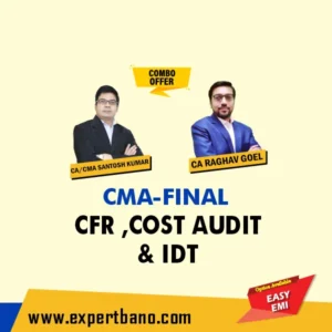 CMA Final CFR ,Cost Audit & IDT Combo By CA CMA Santosh Kumar and CA Raghav Goel (New Syllabus 2022)